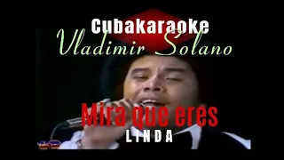 Mira que eres linda | Vladimir Solano Autor Julio Brito Cuba | Cubakaraoke