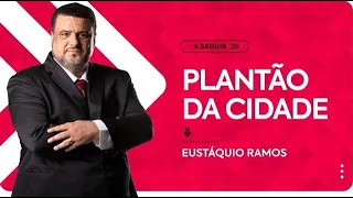 PLANTÃO DA CIDADE - 17/08/2023