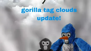 gorilla tag clouds update  (new game mode)