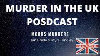 Serial Killer PODCAST - Moors Murder Podcast - Brady & Hindley