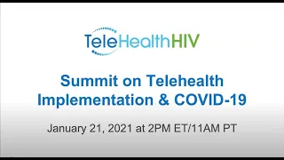 TeleHealthHIV Summit - State of Telehealth, Adaptations, and Lessons Learned from COVID-19