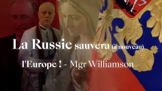 La Russie sauvera (à nouveau) l'Europe ! - Mgr Williamson