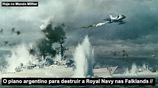 O plano argentino para destruir a Royal Navy nas Falklands
