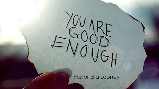 You Are Good Enough - Part 2