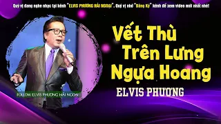 ♬ Vết Thù Trên Lưng Ngựa Hoang - Elvis Phương