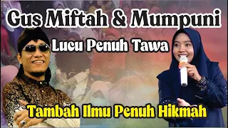 GUS MIFTAH DAN MUMPUNI HANDAYAYEKTI LUCU PENUH TAWA PENUH ILMU DAN  HIKMAH