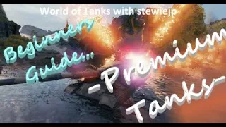 World of Tanks - stewiejp's Beginners' Guide to Premium Tanks