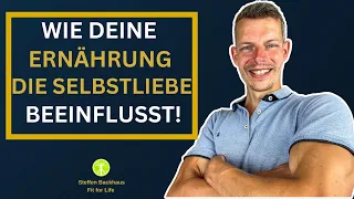 Wie deine Ernährung die Selbstliebe bestimmt! Steffen Backhaus Fit for Life