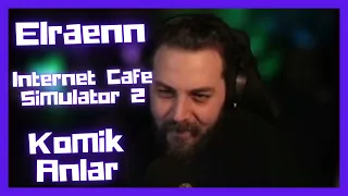 Elraenn ile Internet Cafe Simulator 2 | Komik Anlar