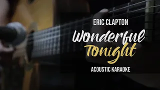 [Karaoke] Wonderful Tonight - Eric Clapton (Acoustic Version With Lyrics)