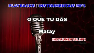 ♬ Playback / Instrumental Mp3 - O QUE TU DÁS - Matay