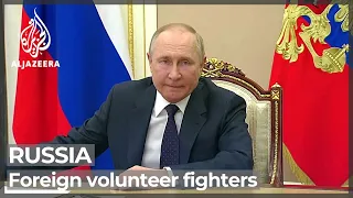 Russia-Ukraine war: Putin greenlights letting volunteers fight