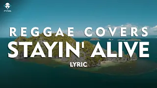 Stayin' Alive - Bee Gees - Reggae Cover (Video Lyric)