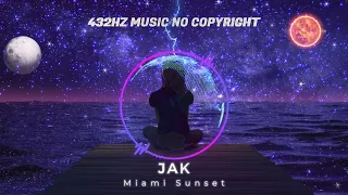 Miami Sunset - JAK ⭐️432Hz Music No Copyright⭐️