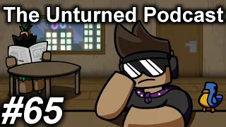 The Unturned Podcast Ep #65 - The End