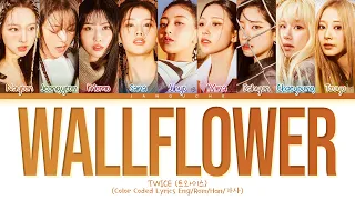 TWICE (트와이스) - "WALLFLOWER" (Color Coded Lyrics Eng/Rom/Han/가사)