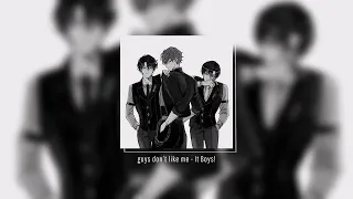 it boys! - guys don’t like me (sped up)