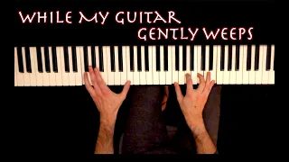 While My Guitar Gently Weeps | Piano Cover | Isolated