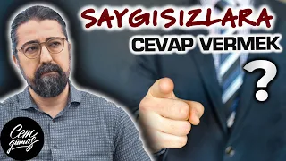 Saygısızlık Yapana Haddini Bildirmeye Çalışmalı mıyım?