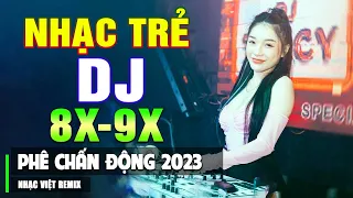 TOP NHẠC TRẺ REMIX 8X 9X MAX PHÊ 2023 - Nhạc Sàn Vũ Trường DJ Gái Xinh Chấn Động ▶ Vui Khỏe Cả Ngày