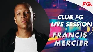 FRANCIS MERCIER | LIVE | CLUB FG | DJ MIX | RADIO FG