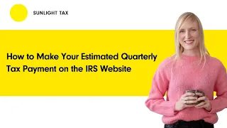 How to Make Your Estimated Quarterly Tax Payment on the IRS Website - A step-by-step walkthrough