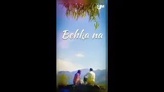 Behka Na whatsapp status || Parey Hut Love Behka Na whatsapp status || full screen
