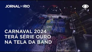 Série Ouro: Band transmitirá o carnaval 2024