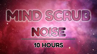 Mind Scrub for DEEP Sleep and Anxiety Relief | 10 Hours | Brown and Pink Noise for Tinnitus Soothing