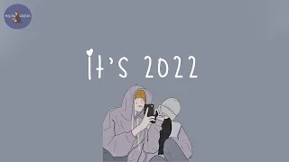 [Playlist] it's 2022 and you're making good time with your friends