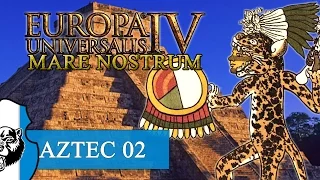 Let's Play Europa Universalis IV [Mare Nostrum +DLC] S02 Aztecs E02