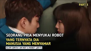 MENYAMAR MENJADI ROBOT CANTIK | ALUR CERITA I'AM NOT A ROBOT (2017) PART 3