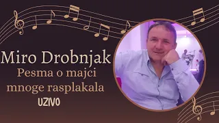Miro Drobnjak - Pesma o majci mnoge rasplakala (uzivo)