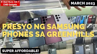 PRESYO NG SAMSUNG PHONES  SA GREENHILLS, SAMSUNG S20, S21, S22, A SERIES, S22 ULTRA |MARCH 2023 |