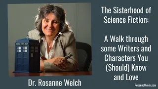 The Sisterhood of Science Fiction: A Walk Through Some Writers and Characters You Know And Love