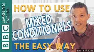 Grammar: Mixing conditionals - BBC English Masterclass