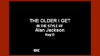Alan Jackson - The Older I Get (Karaoke Version)