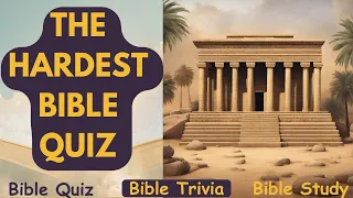 15 Hardest Bible Quiz Questions