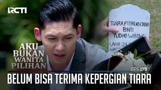 Masih Belum Bisa Terima Kepergian Tiara – Aku Bukan Wanita Pilihan | Eps. 175 (2/5)