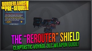 Borderlands The Pre-Sequel: How to get the "Rerouter" Shield! (Claptastic Voyage DLC)