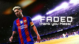 Lionel Messi - Faded - Best moments | thank you Messi