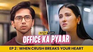 Office Ka Pyaar EP02 | When Crush Breaks Your Heart | Ft. Ritik & Binita | Alright!