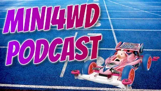 MINI4WD PODCAST-COLLECTING AND BUILD COMPETITIONS