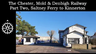 The Chester, Mold & Denbigh Railway part 2, Saltney Ferry to Kinnerton.