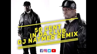 50 Cent - In Da Club  Dj Natmer Remix 1