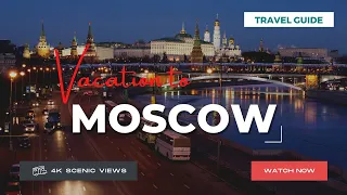 Moscow, Russia | Vacation Travel Guide | Best Place to Visit | 4K