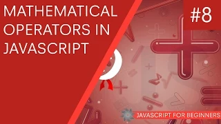 JavaScript Tutorial For Beginners #8 - Basic Mathematical Operators
