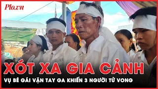 Xót xa gia cảnh vụ bé 4 tuổi vặn tay ga khiến 3 người tử vong | PL