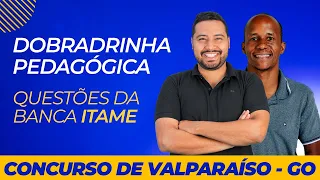 CONCURSO VALPARAÍSO DE GOIÁS - INICIANDO OS ESTUDOS - DOBRADINHA PEDAGÓGICA