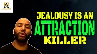 Jealousy Is An Attraction Killer (@alphamalestrategies-ams5190)
